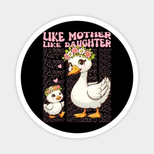 Like mother like daughter goose Magnet